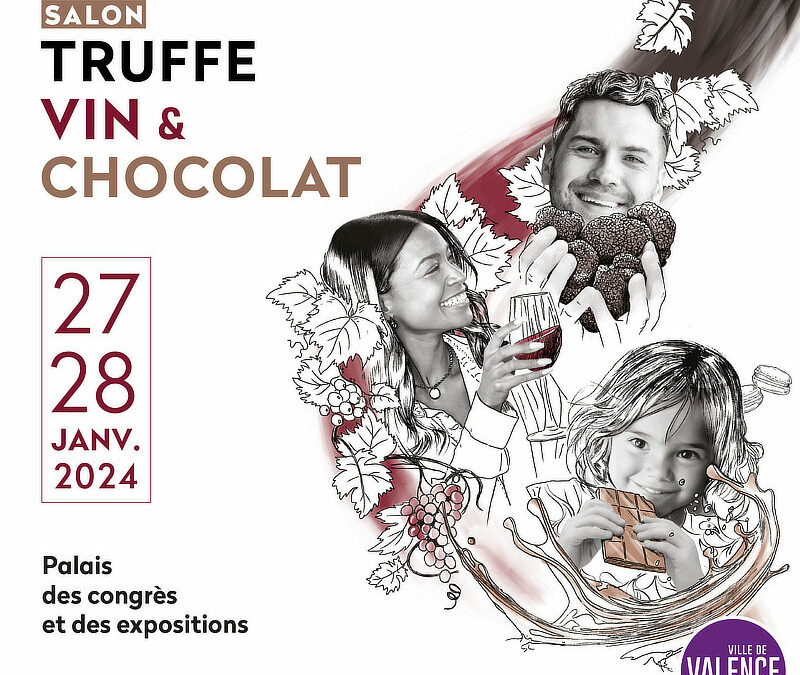 27 & 28 janvier 2024 Salon Truffe Vin & Chocolat à Valence